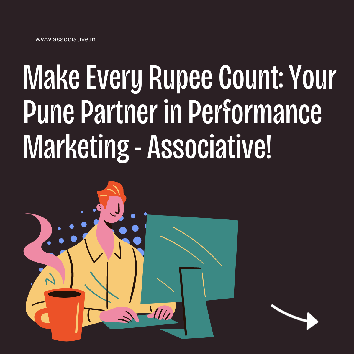 Make Every Rupee Count: Your Pune Partner in Performance Marketing - Associative!