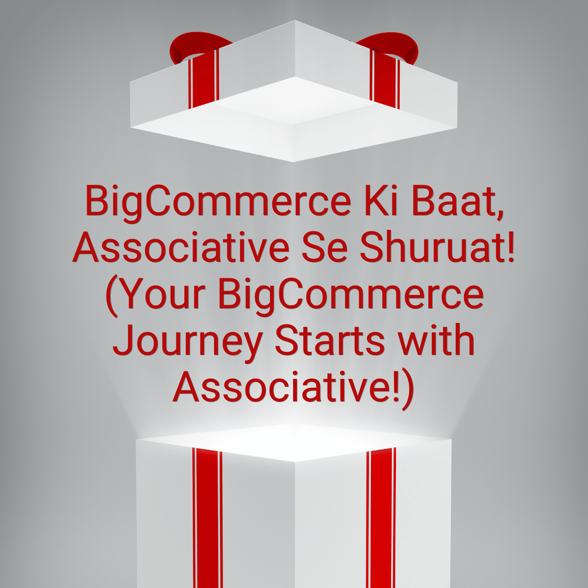 BigCommerce Ki Baat, Associative Se Shuruat! (Your BigCommerce Journey Starts with Associative!)