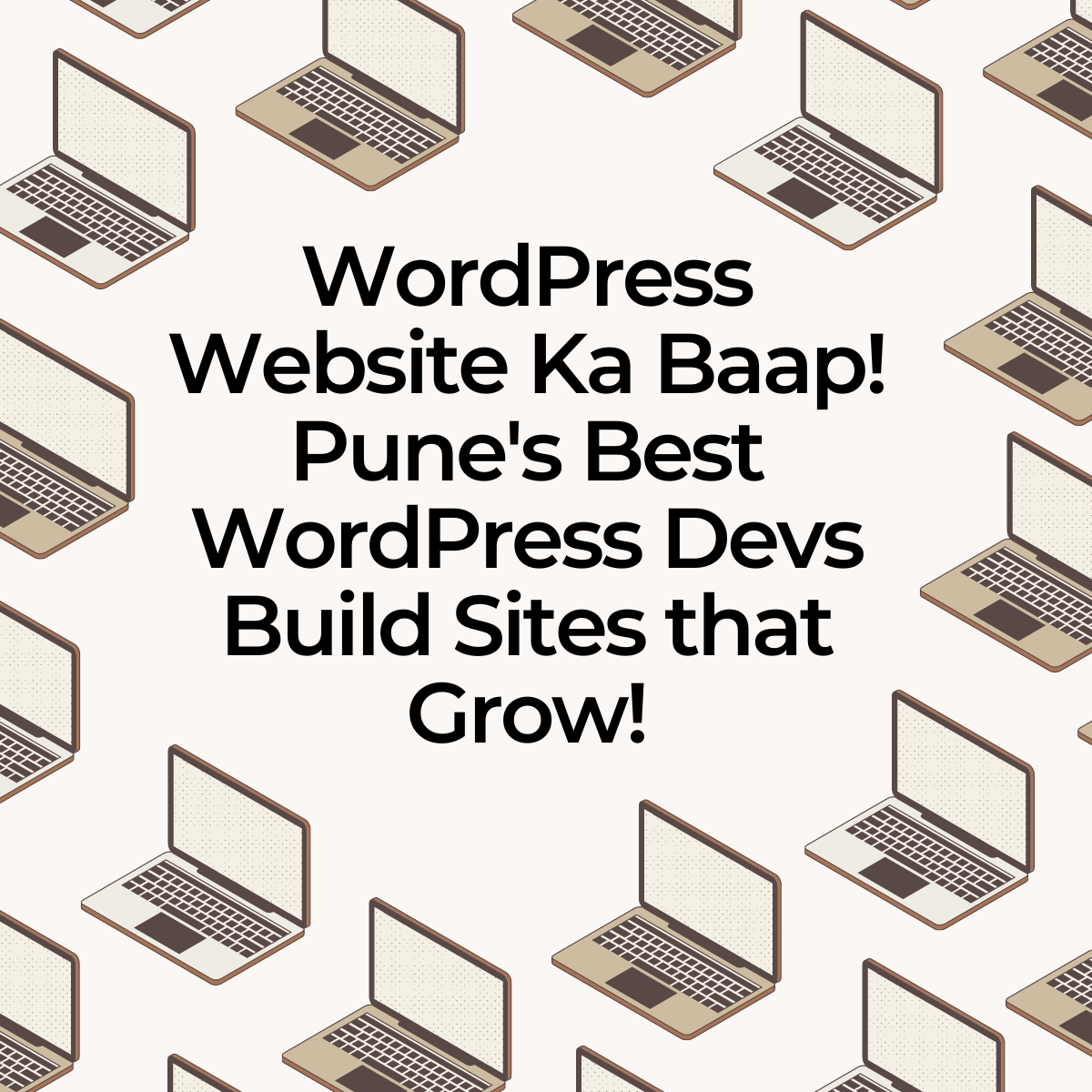 WordPress Website Ka Baap! Pune's Best WordPress Devs Build Sites that Grow!
