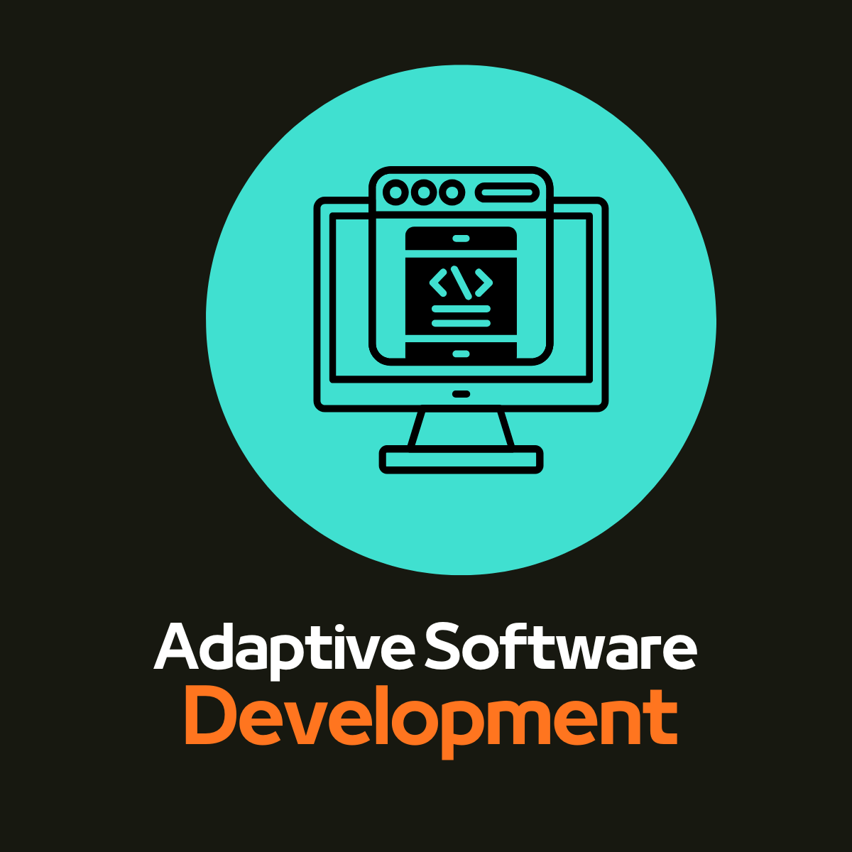 Adaptive Software Development: Future-Proofing Your Business